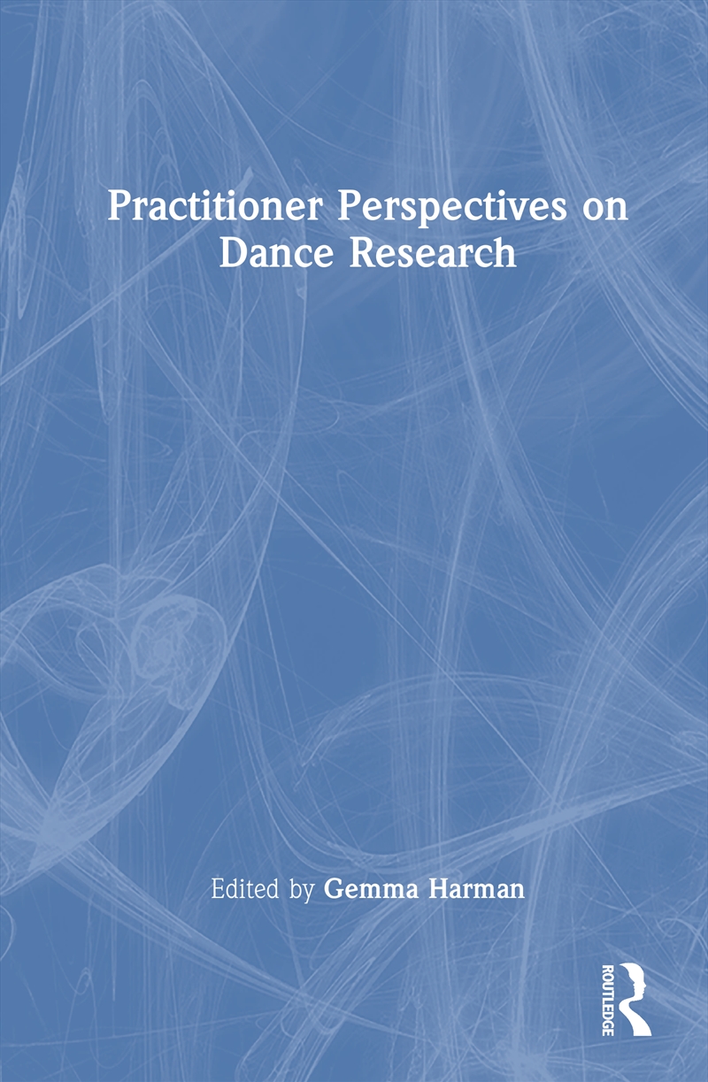Practitioner Perspectives On Dance Research/Product Detail/Media