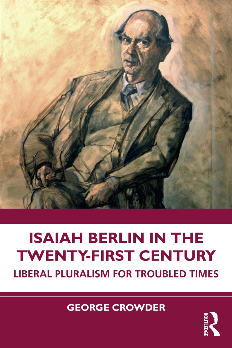 Isaiah Berlin In The Twenty-First Century Liberal Pluralism For Troubled Times/Product Detail/Reading