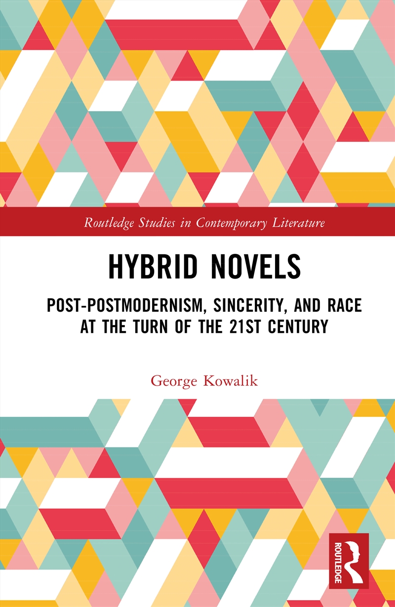 Hybrid Novels Post-Postmodernism, Sincerity, And Race At The Turn Of The 21st Century/Product Detail/Literature & Poetry