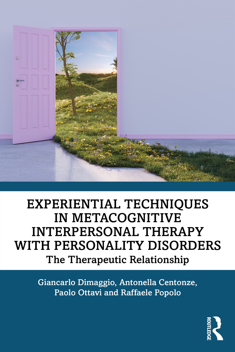 Experiential Techniques In Metacognitive Interpersonal Therapy With Personality Disorders The Therap/Product Detail/Psychology