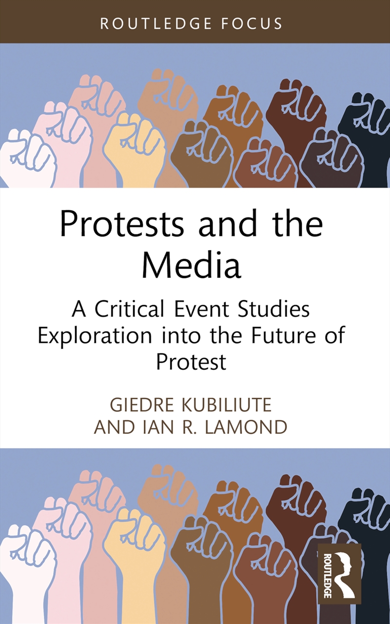 Protests And The Media A Critical Event Studies Exploration Into The Future Of Protest/Product Detail/Business Leadership & Management