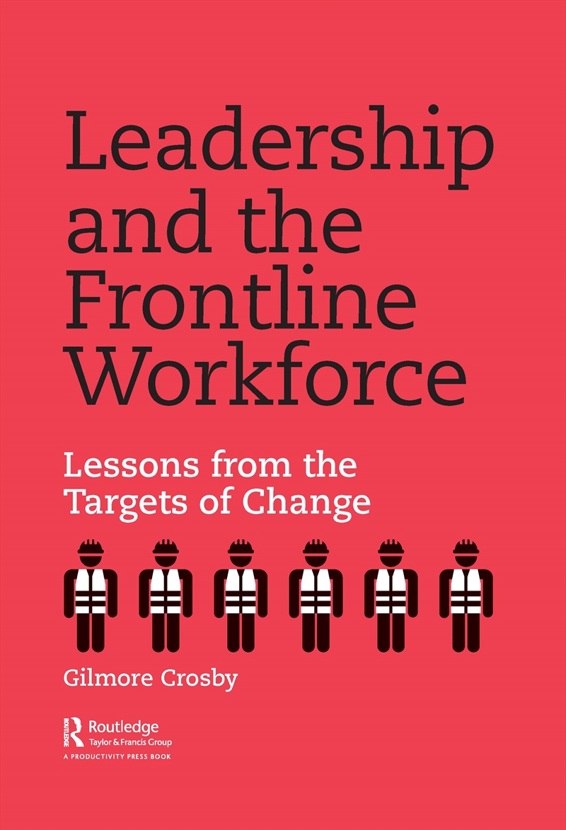 Leadership And The Frontline Workforce Lessons From The Targets Of Change/Product Detail/Business Leadership & Management