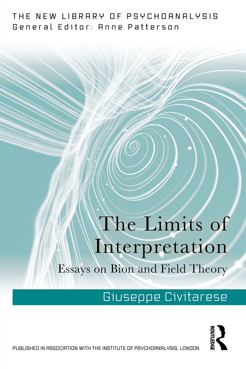 Limits Of Interpretation Essays On Bion And Field Theory/Product Detail/Psychology