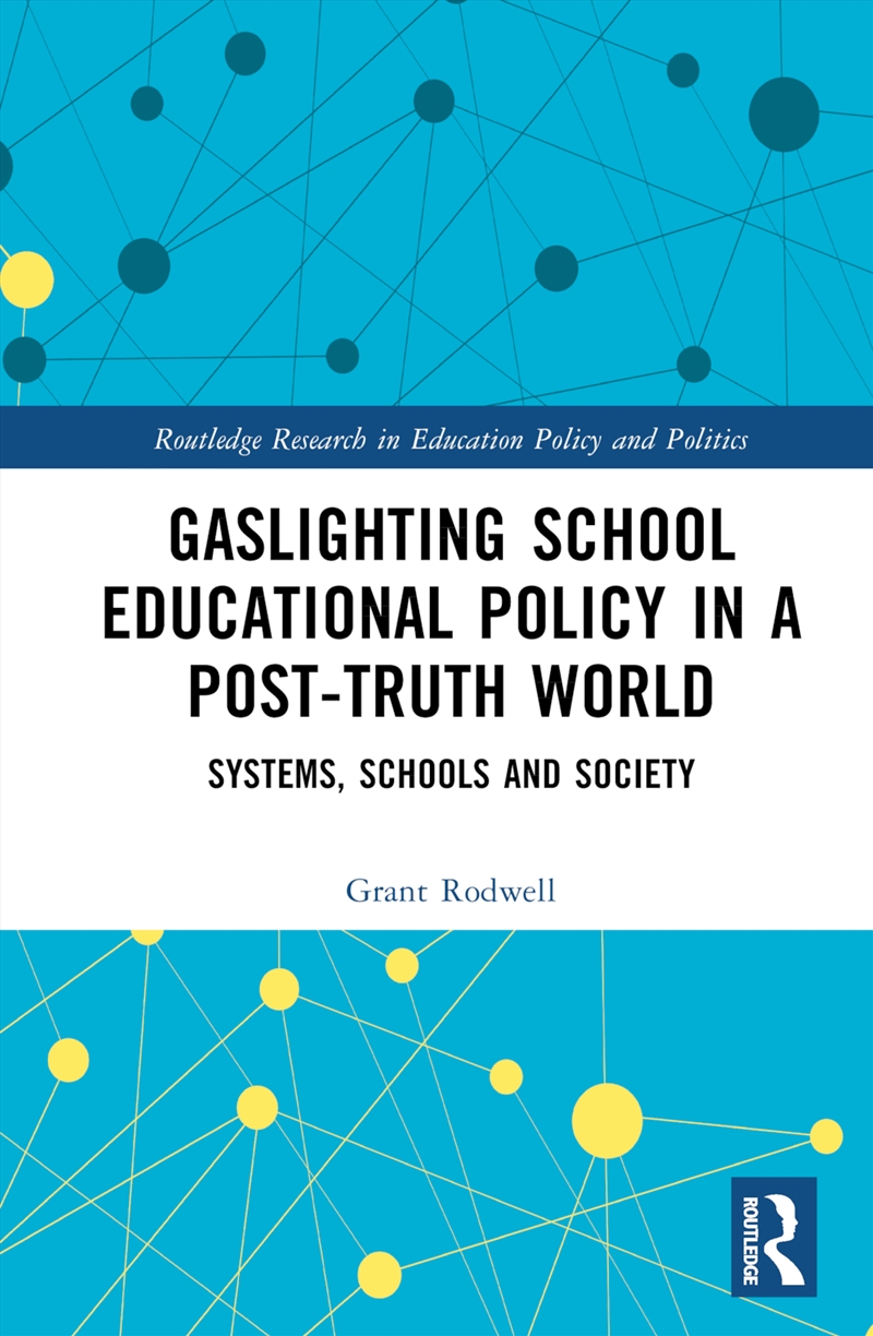 Gaslighting School Educational Policy In A Post-Truth World Systems, Schools And Society/Product Detail/Teaching