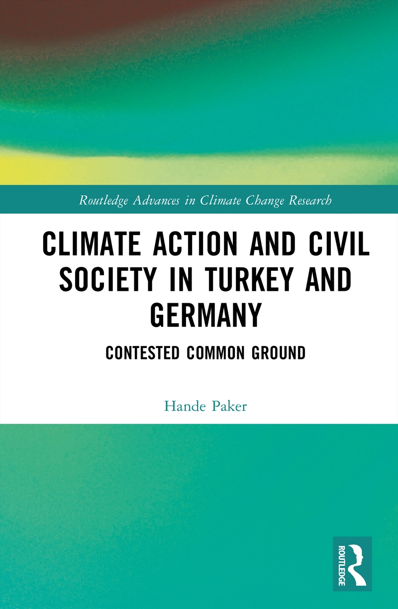 Climate Action And Civil Society In Turkey And Germany Contested Common Ground/Product Detail/Politics & Government