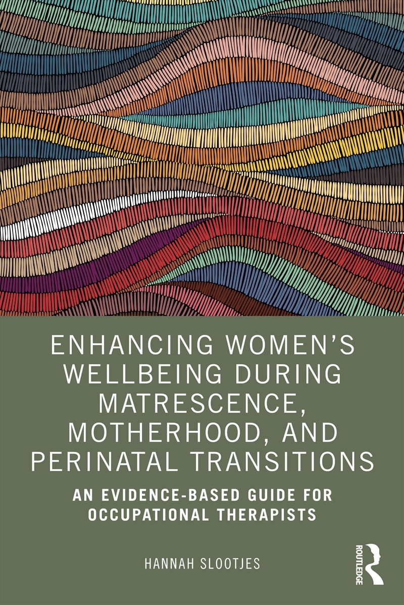 Enhancing Women’S Wellbeing During Matrescence, Motherhood, And Perinatal Transitions An Evidence-Ba/Product Detail/Healthcare
