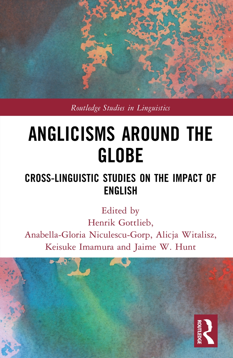 Anglicisms Around The Globe Cross-Linguistic Studies On The Impact Of English/Product Detail/Language & Linguistics