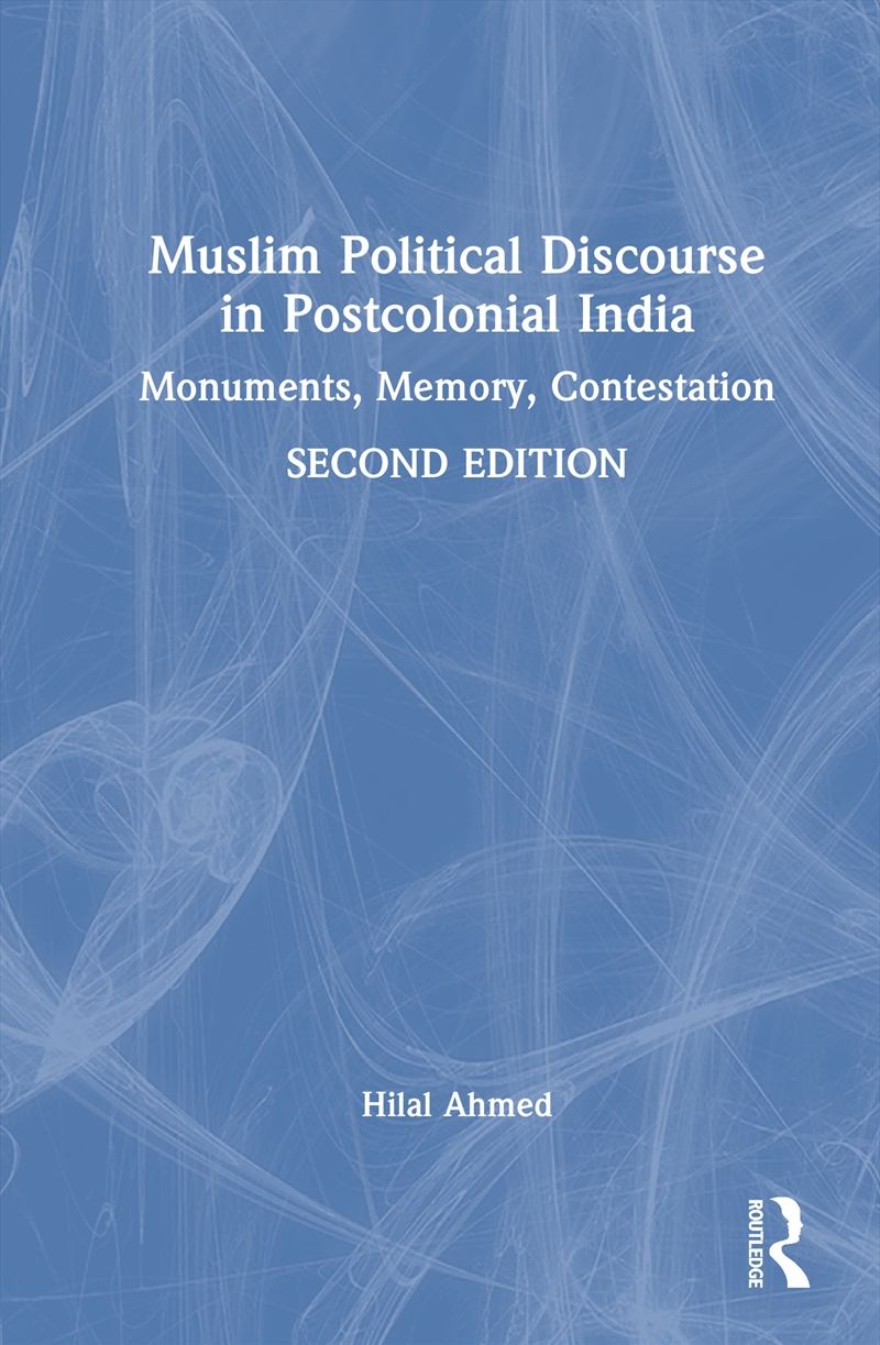 Muslim Political Discourse In Postcolonial India Monuments, Memory, Contestation/Product Detail/Reading
