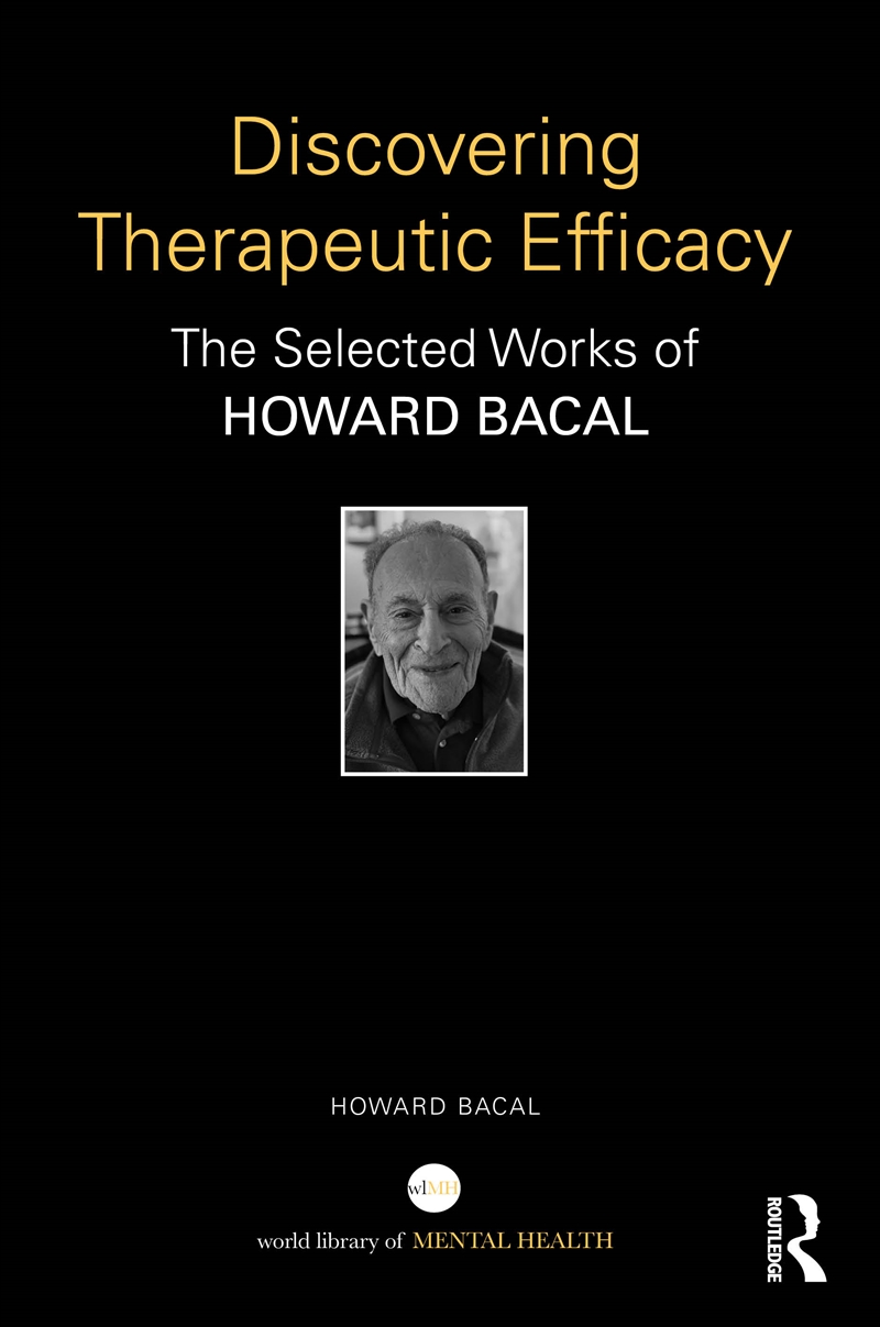 Discovering Therapeutic Efficacy Selected Works Of Howard Bacal/Product Detail/Psychology