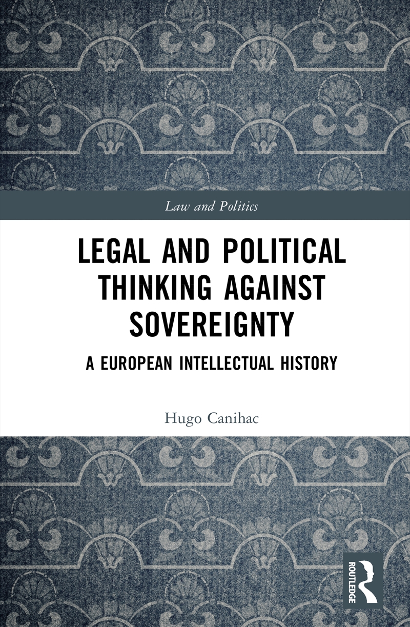 Legal And Political Thinking Against Sovereignty A European Intellectual History/Product Detail/Law