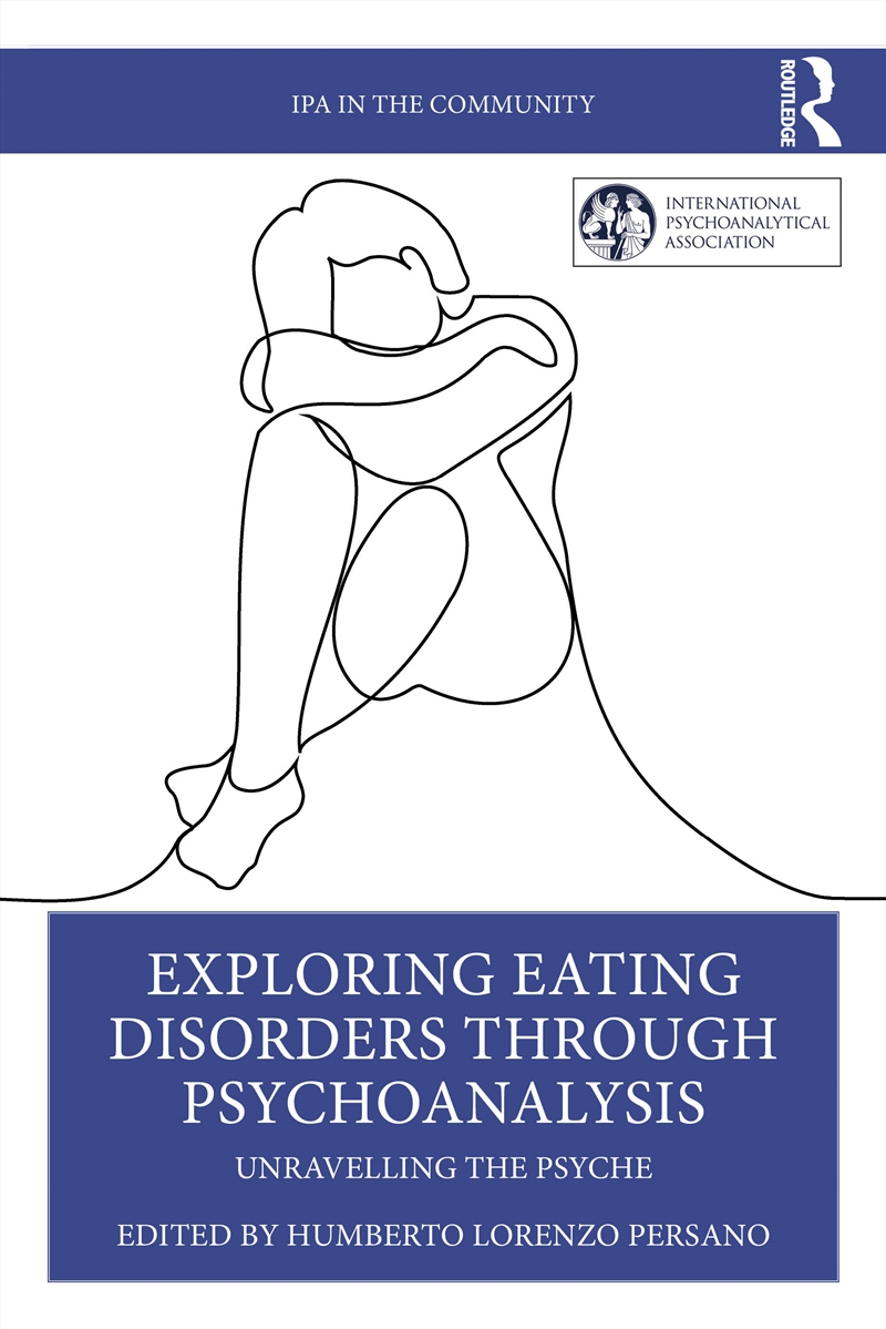 Exploring Eating Disorders Through Psychoanalysis Unravelling The Psyche/Product Detail/Psychology