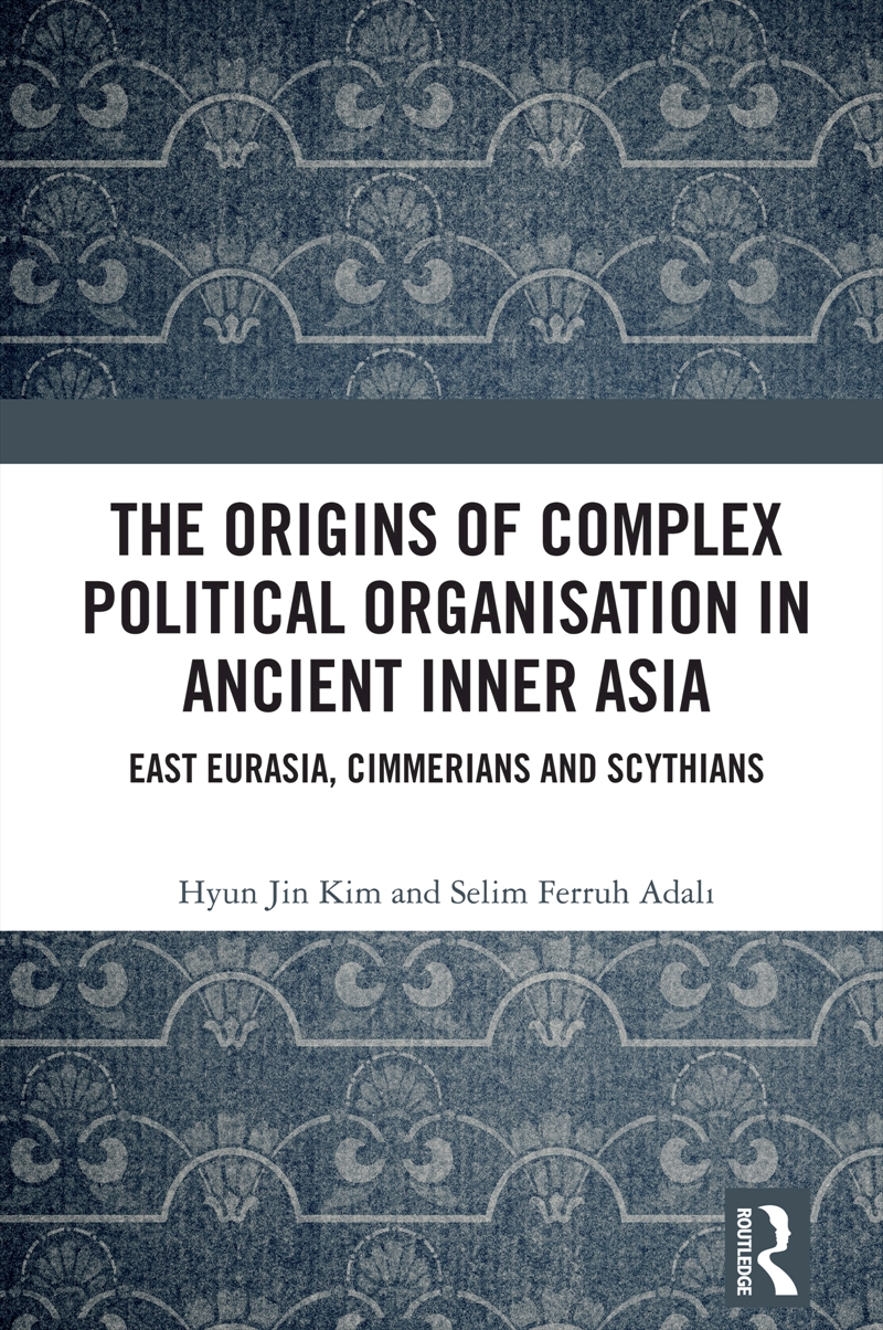 Origins Of Complex Political Organisation In Ancient Inner Asia East Eurasia, Cimmerians And Scythia/Product Detail/History