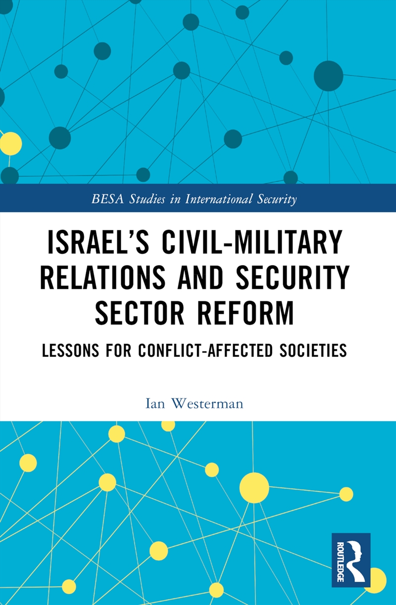 Israel’S Civil-Military Relations And Security Sector Reform Lessons For Conflict-Affected Societies/Product Detail/History