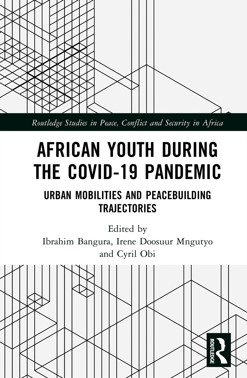 African Youth During The Covid-19 Pandemic Urban Mobilities And Peacebuilding Trajectories/Product Detail/Politics & Government