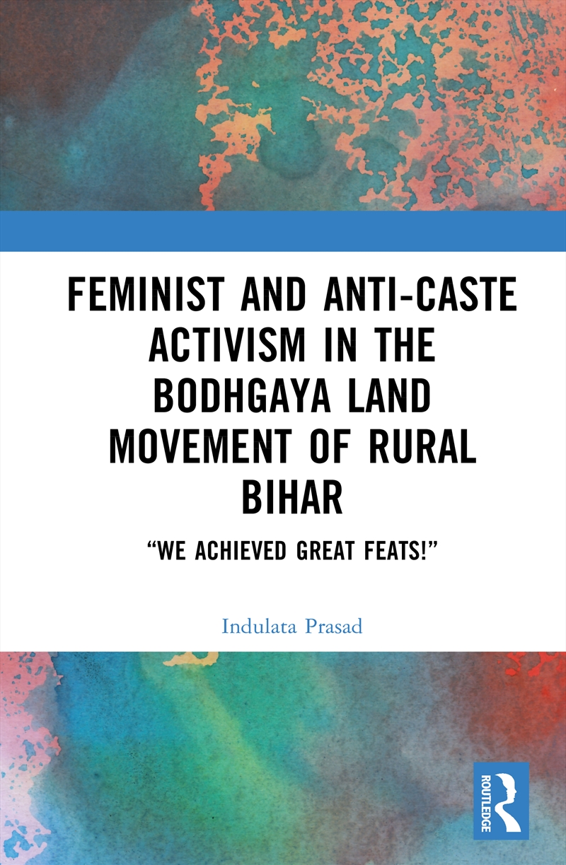Feminist And Anti-Caste Activism In The Bodhgaya Land Movement Of Rural Bihar “We Achieved Great Fea/Product Detail/Politics & Government