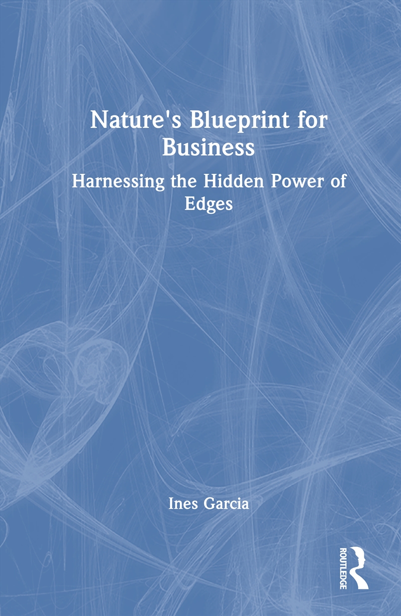 Nature's Blueprint For Business Harnessing The Hidden Power Of Edges/Product Detail/Business Leadership & Management