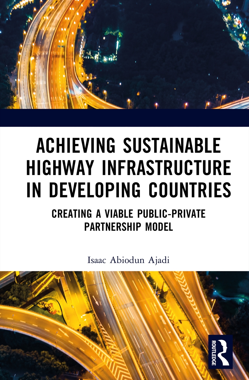 Achieving Sustainable Highway Infrastructure In Developing Countries Creating A Viable Public-Privat/Product Detail/Reading