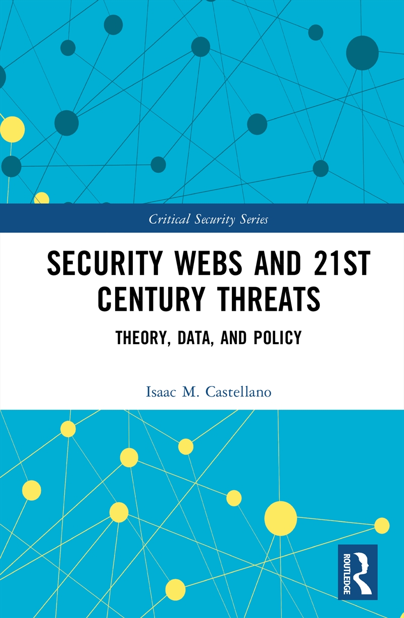 Security Webs And 21st Century Threats Theory, Data, And Policy/Product Detail/Politics & Government