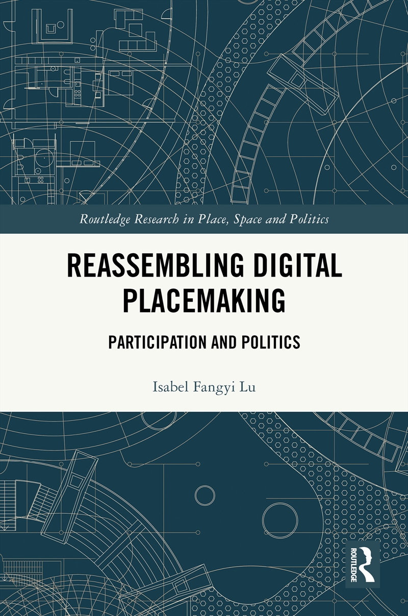 Reassembling Digital Placemaking Participation And Politics/Product Detail/Science