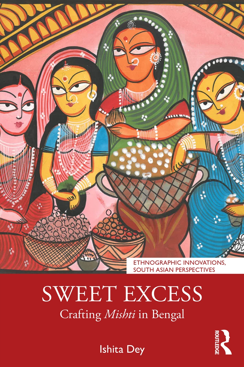 Sweet Excess Crafting Mishti In Bengal/Product Detail/Politics & Government