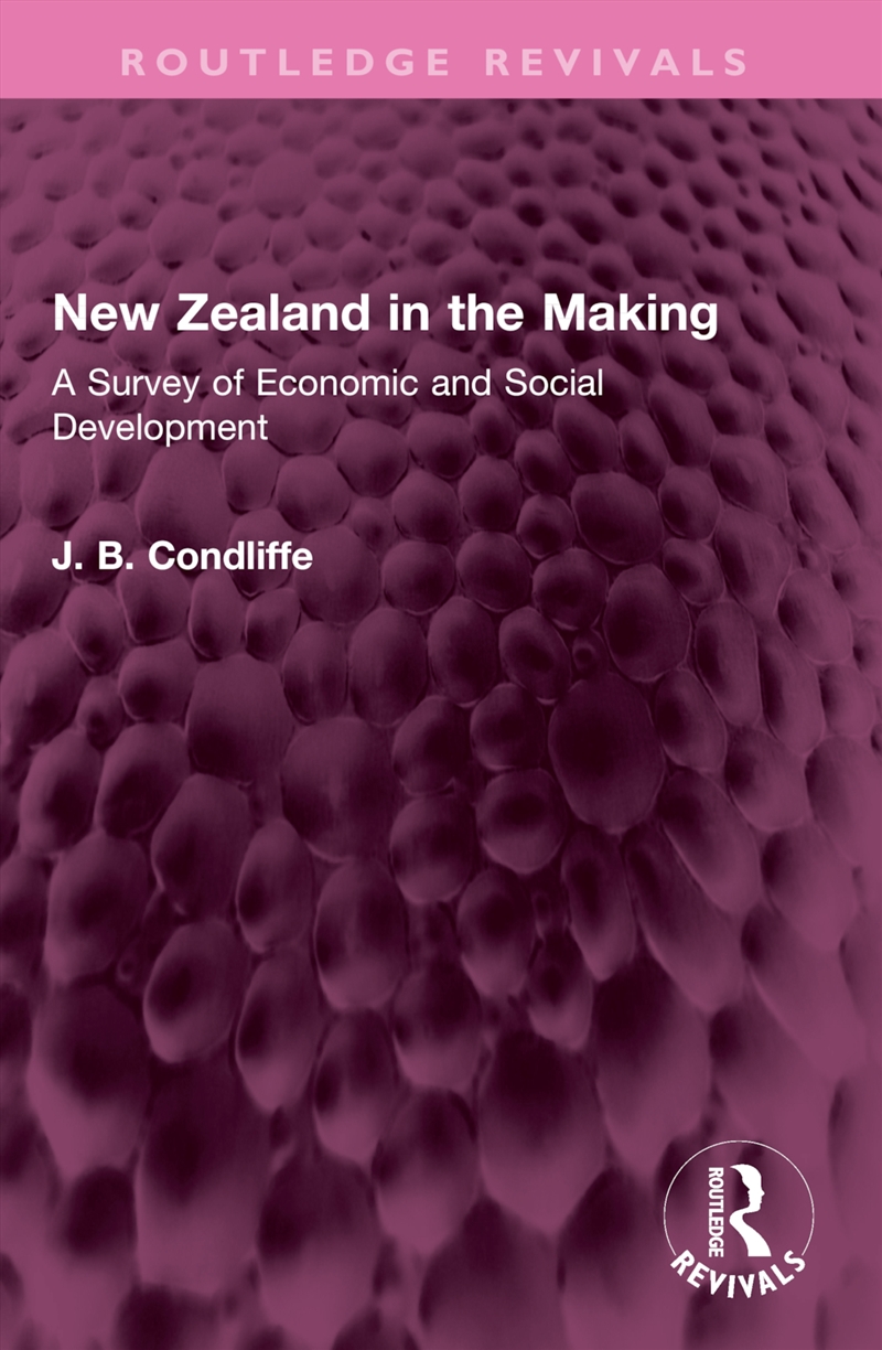New Zealand In The Making A Survey Of Economic And Social Development/Product Detail/Business Leadership & Management