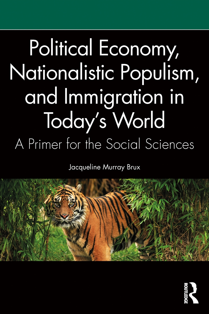 Political Economy, Nationalistic Populism, And Immigration In Today's World A Primer For The Social/Product Detail/Politics & Government