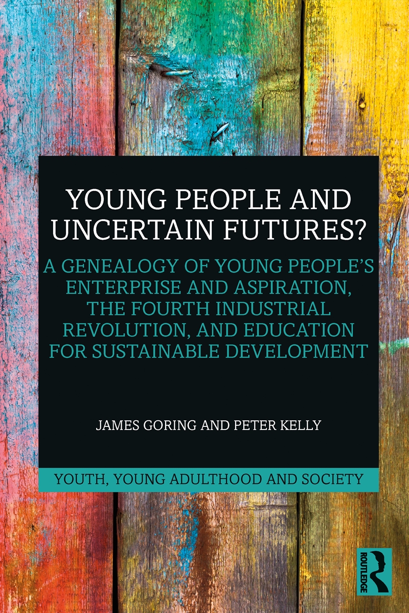Young People And Uncertain Futures? A Genealogy Of Young People's Enterprise And Aspiration, The Fou/Product Detail/Politics & Government