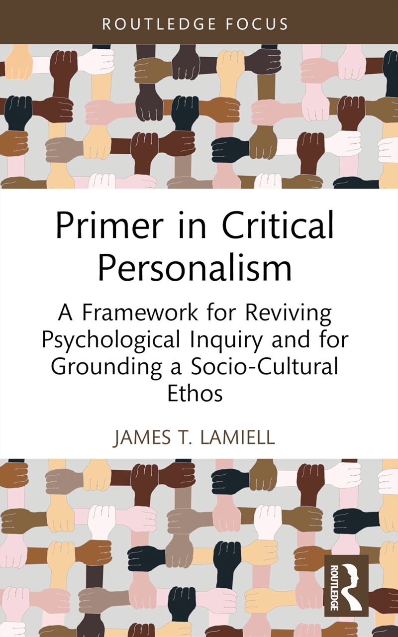 Primer In Critical Personalism A Framework For Reviving Psychological Inquiry And For Grounding A So/Product Detail/Psychology