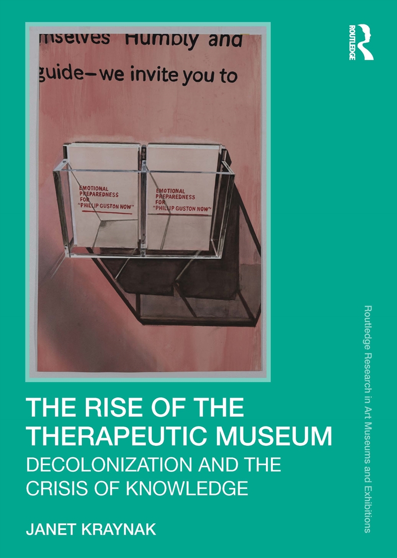 Rise Of The Therapeutic Museum Decolonization And The Crisis Of Knowledge/Product Detail/Art