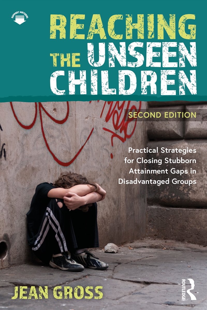 Reaching The Unseen Children Practical Strategies For Closing Stubborn Attainment Gaps In Disadvanta/Product Detail/Teaching