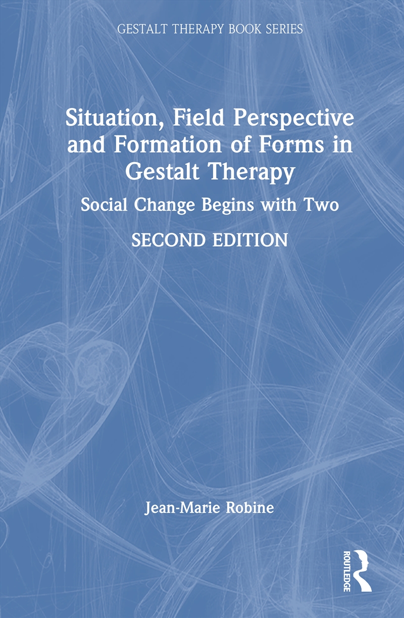 Situation, Field Perspective And Formation Of Forms In Gestalt Therapy Social Change Begins With Two/Product Detail/Psychology
