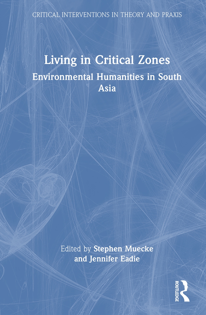 Living In Critical Zones Environmental Humanities In South Asia/Product Detail/Science