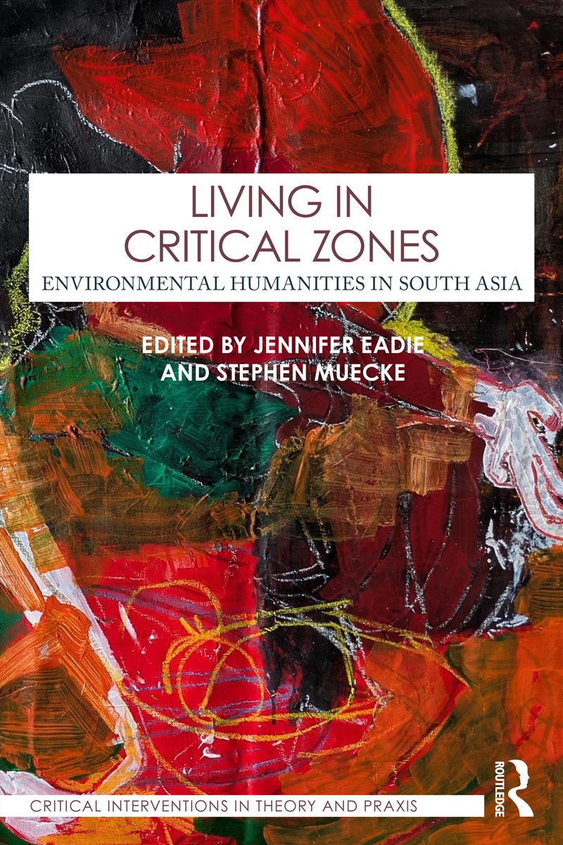 Living In Critical Zones Environmental Humanities In South Asia/Product Detail/Science
