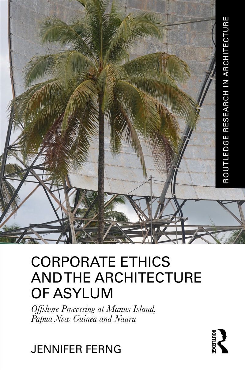 Corporate Ethics And The Architecture Of Asylum Offshore Processing At Manus Island, Papua New Guine/Product Detail/Architecture