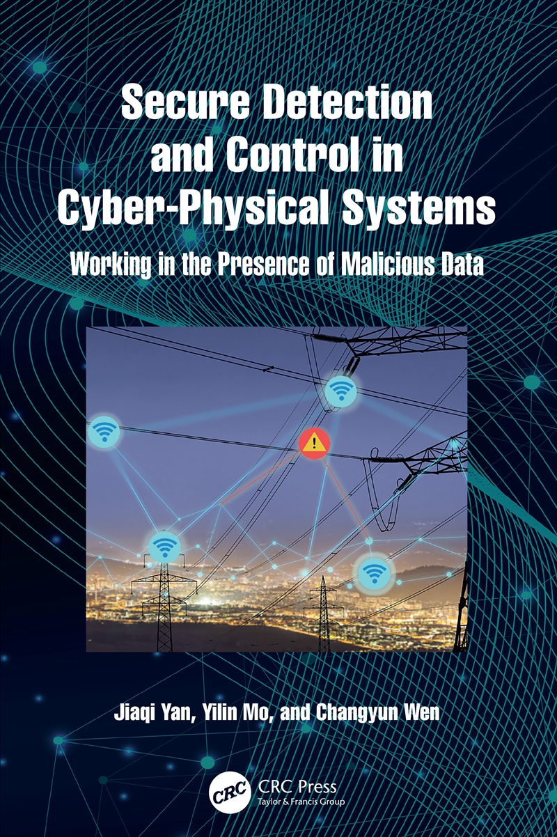 Secure Detection And Control In Cyber-Physical Systems Working In The Presence Of Malicious Data/Product Detail/Reading