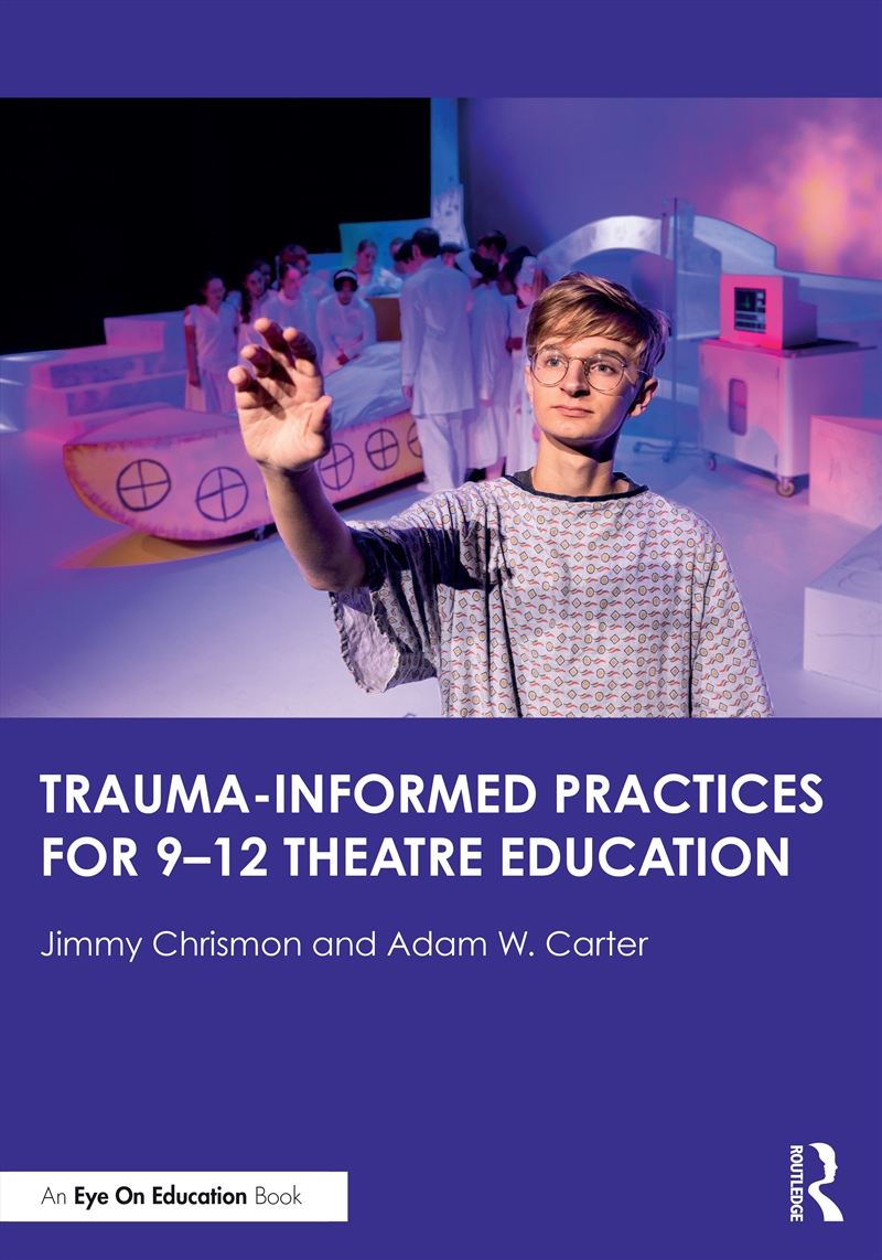 Trauma–Informed Practices For 9-12 Theatre Education/Product Detail/Teaching
