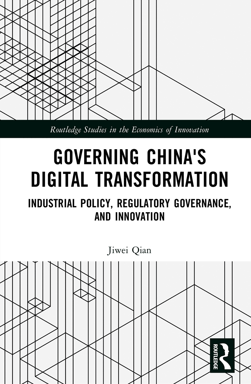 Governing China's Digital Transformation Industrial Policy, Regulatory Governance, And Innovation/Product Detail/Business Leadership & Management