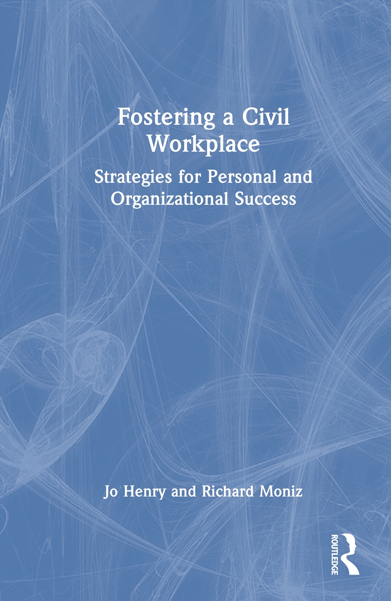 Fostering A Civil Workplace Strategies For Personal And Organizational Success/Product Detail/Psychology