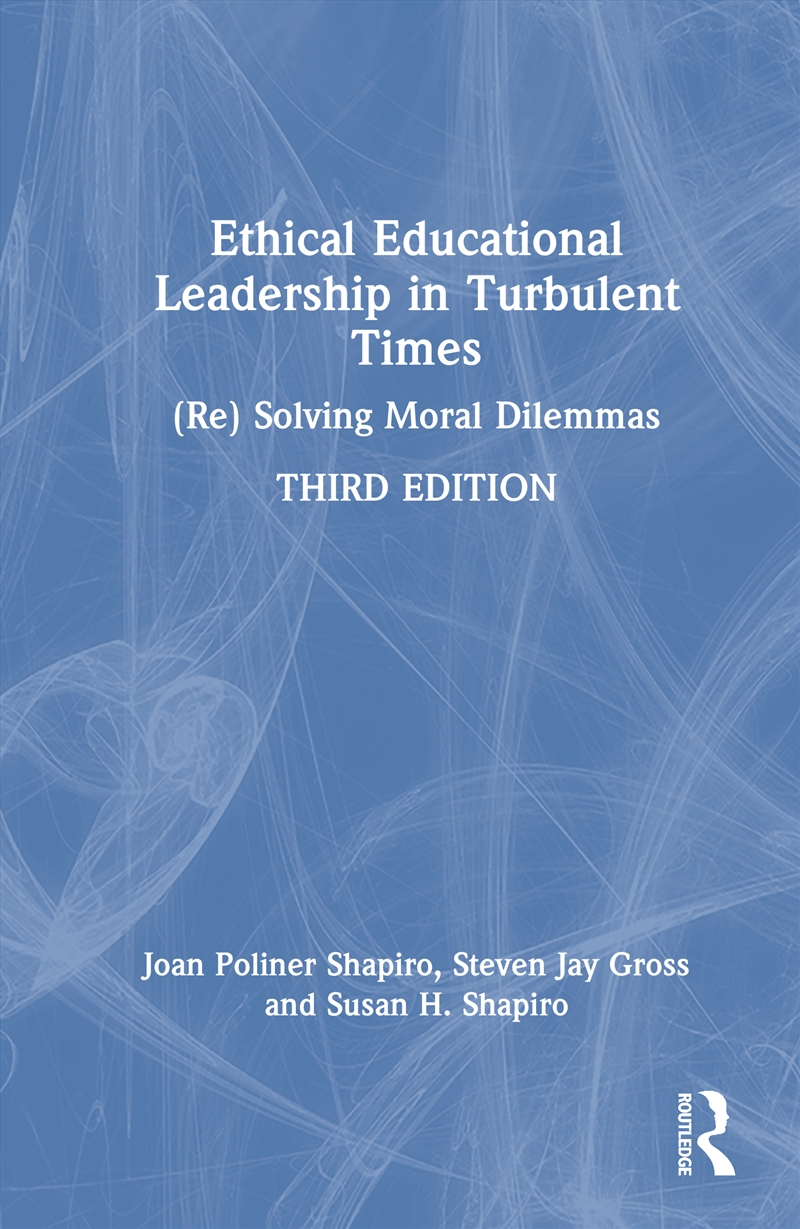 Ethical Educational Leadership In Turbulent Times (Re) Solving Moral Dilemmas/Product Detail/Teaching