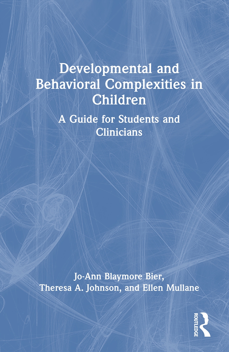 Developmental And Behavioral Complexities In Children A Guide For Students And Clinicians/Product Detail/Psychology