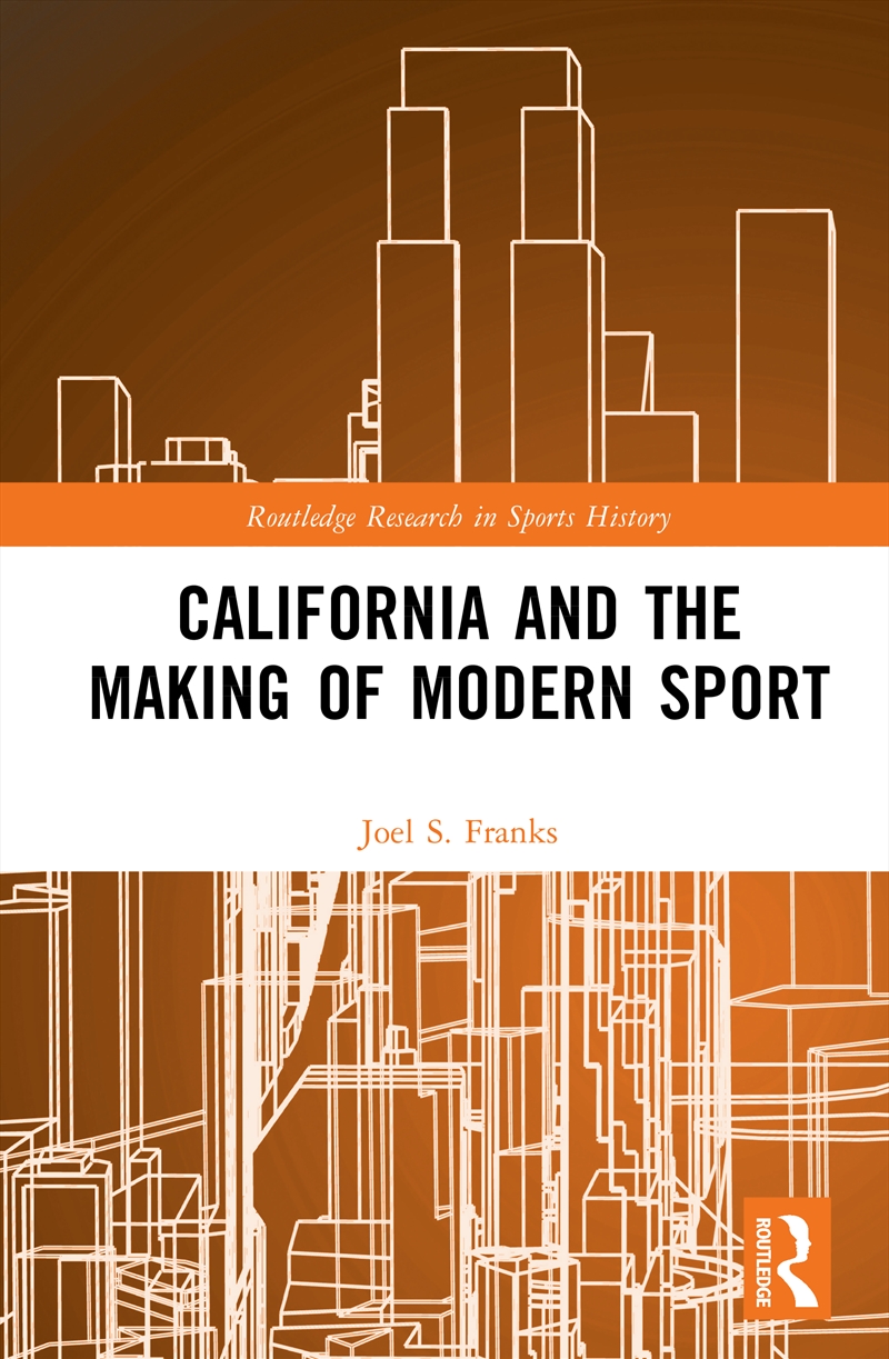 California And The Making Of Modern Sport/Product Detail/Sport & Recreation