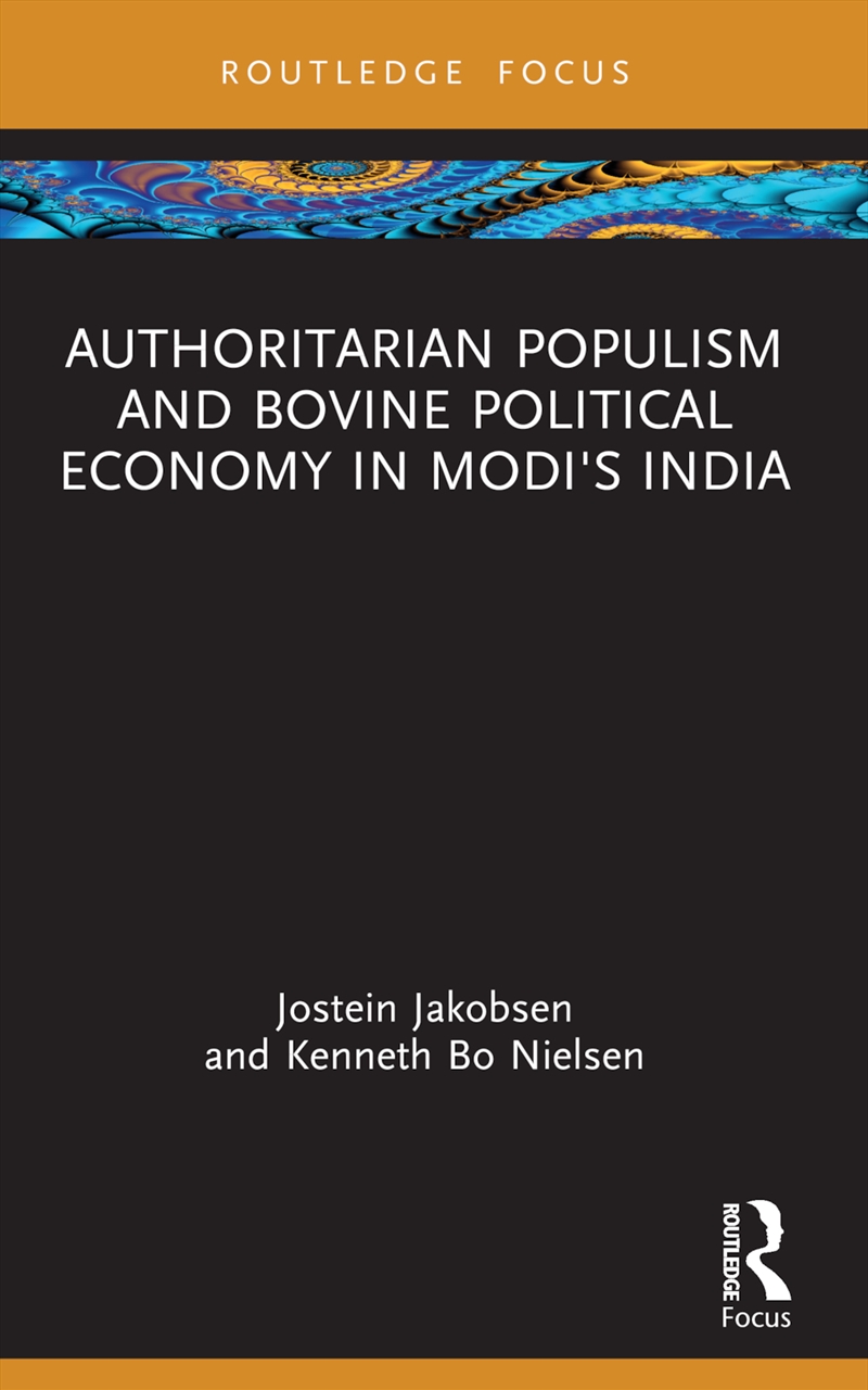 Authoritarian Populism And Bovine Political Economy In Modi’S India/Product Detail/Politics & Government