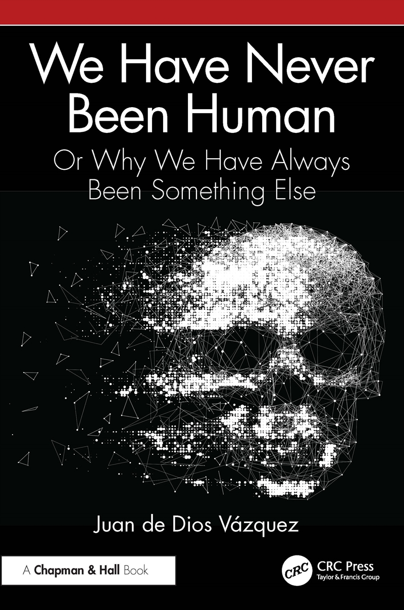 We Have Never Been Human Or Why We Have Always Been Something Else/Product Detail/Technology & Engineering