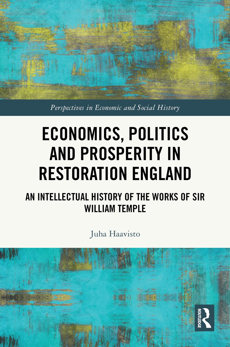 Economics, Politics And Prosperity In Restoration England An Intellectual History Of The Works Of Si/Product Detail/Business Leadership & Management