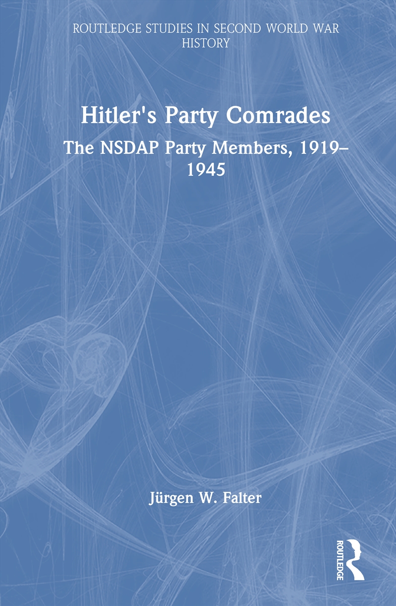Hitler's Party Comrades The Nsdap Party Members, 1919–1945/Product Detail/History