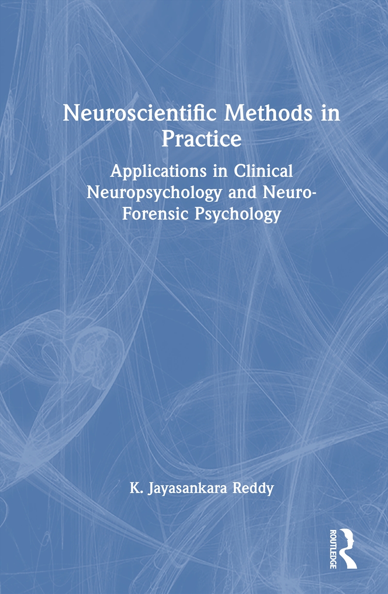Neuroscientific Methods In Practice Applications In Clinical Neuropsychology And Neuro-Forensic Psyc/Product Detail/Psychology