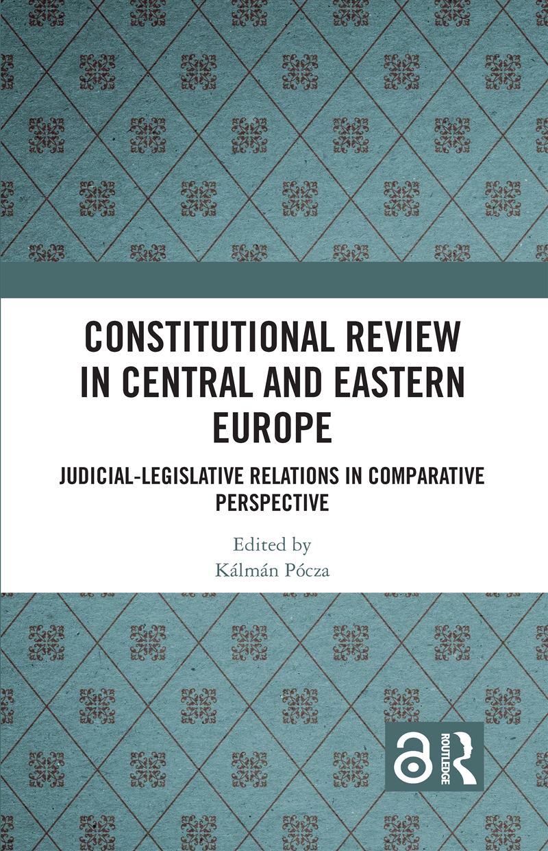 Constitutional Review In Central And Eastern Europe Judicial-Legislative Relations In Comparative Pe/Product Detail/Law