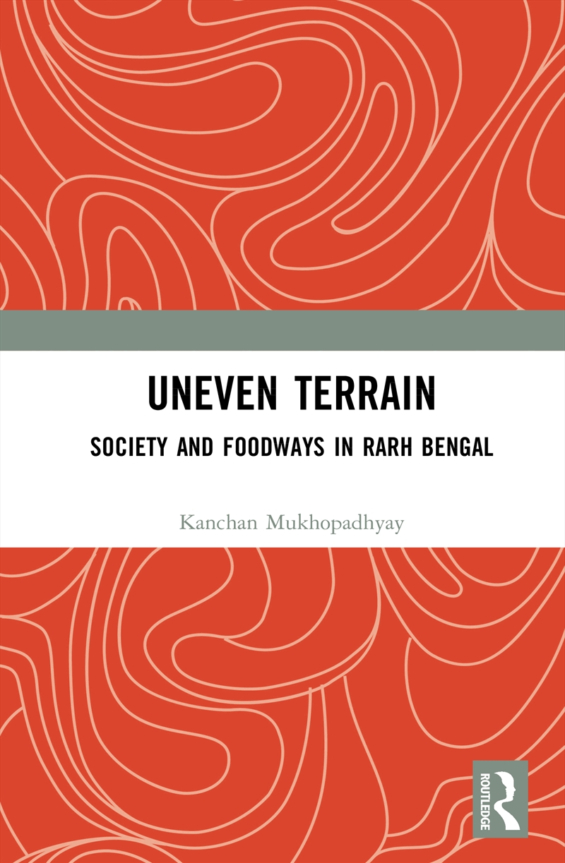 Uneven Terrain Society And Foodways In Rarh Bengal/Product Detail/History