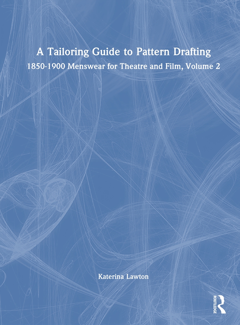 Katerina Lawton - Tailoring Guide To Pattern Drafting 1850-1900 ...