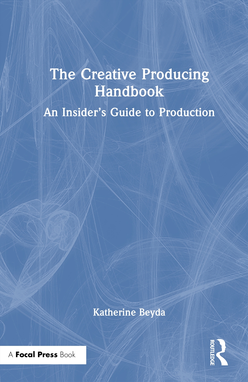 Creative Producing Handbook An Insider’S Guide To Production/Product Detail/Media